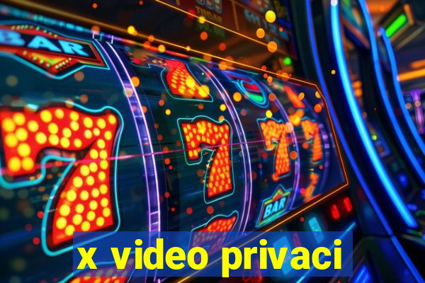 x video privaci